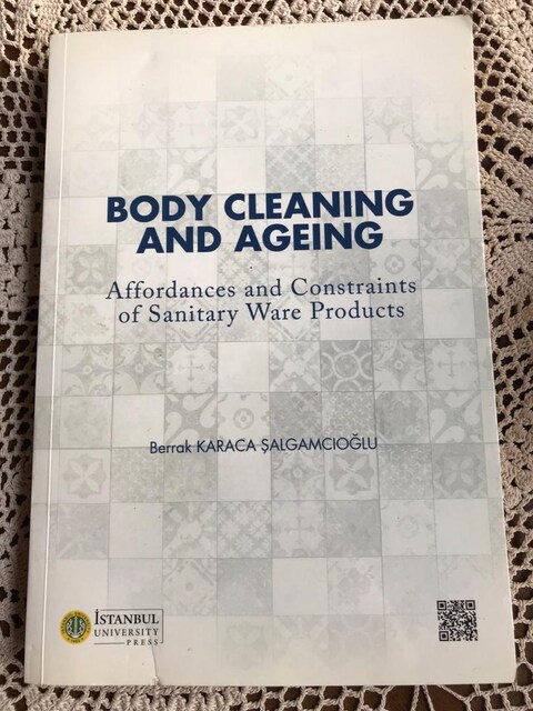 Body Cleaning and Ageing / Berrak Karaca Şalgamcıoğlu -Affordances and
