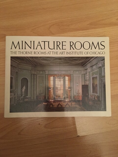 Miniature Rooms: The Thorne Rooms at the Art Institute of Chicago