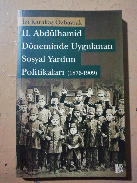 II.Abdülhamid Döneminde Uygulanan Sosyal Yardım Politikaları(1876-1909