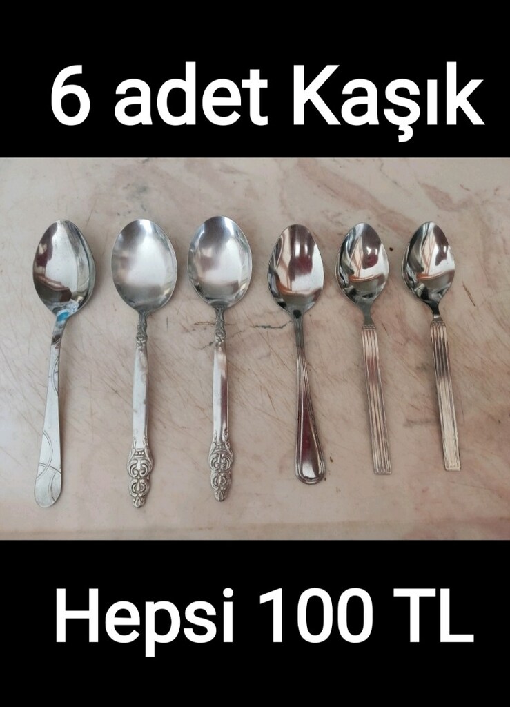 Kaşık 6 adet 100 TL dir. - 2