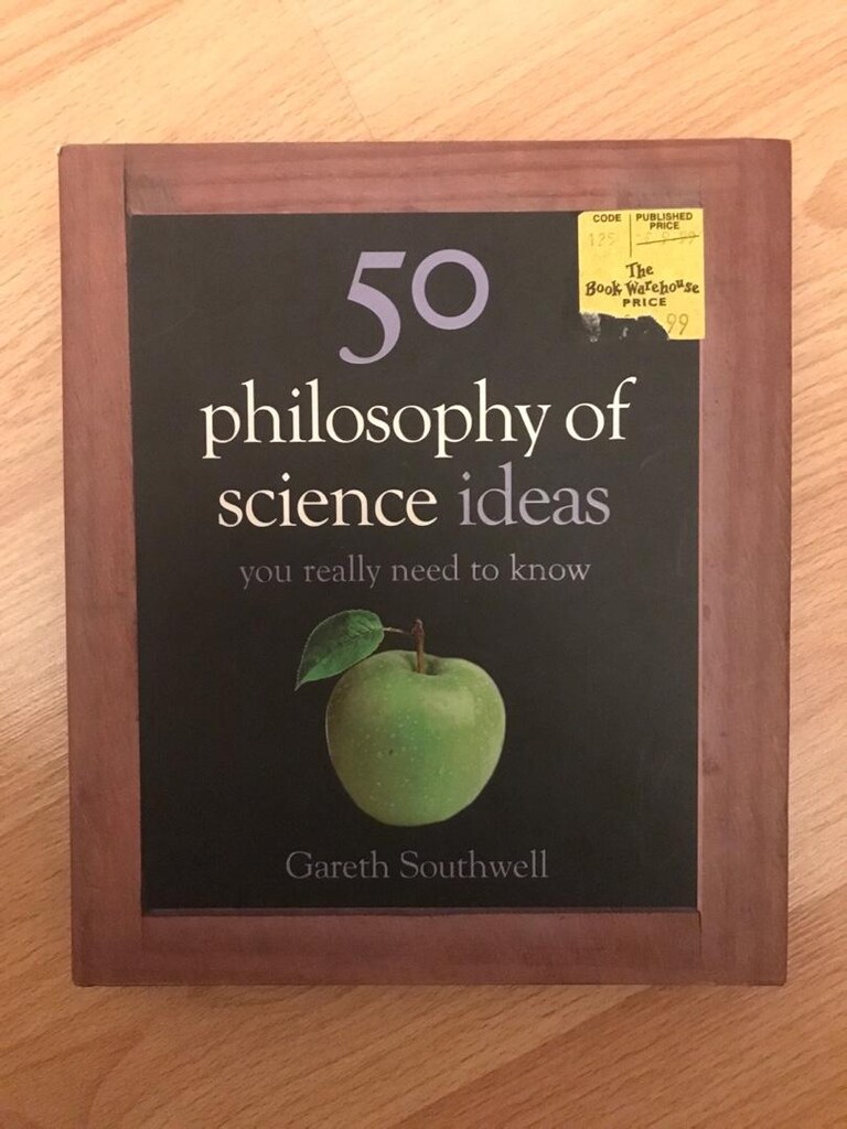 50 philosophy of science ideas you really need to know / G. Southwell