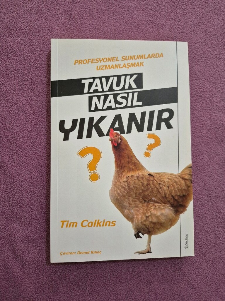 TAVUK NASIL YIKANIR - PROFESYONEL SUNUMLARDA UZMANLAŞMAK - TIM CALKINS - 2