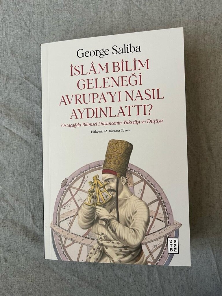 George Saliba, İslam Bilim Geleneği Avrupa’yı Nasıl Aydınlattı? - letgo ...
