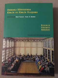 Osmanlı Dünyasında Kimlik ve Kimlik Oluşumu / Baki Tezcan