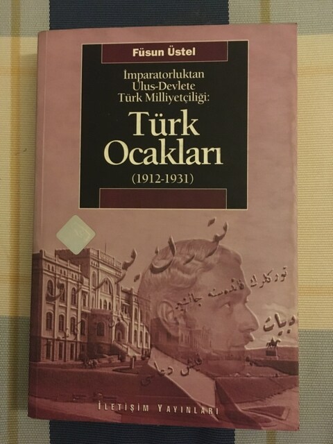 Türk Ocakları (1912-1931) / Füsun Üstel - İmparatorluktan Ulus-Devlete