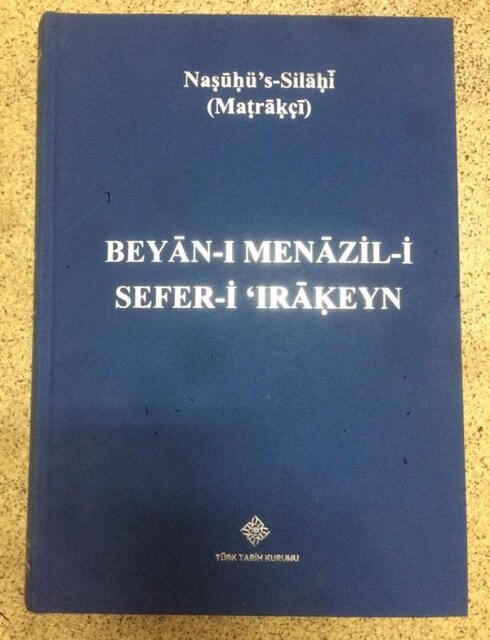 Beyan-ı Menazil-i Sefer-i Irakeyn Nasühü’s Silahi (Matrakçı)