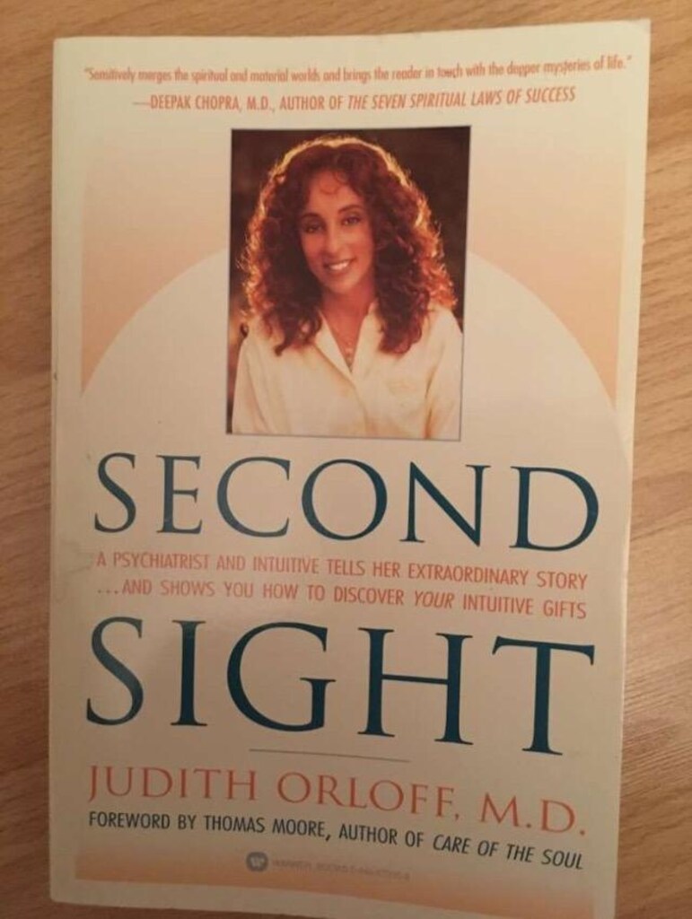 Second Sight / Judith Orloff - An Intuitive Psychiatrist Tells Her…