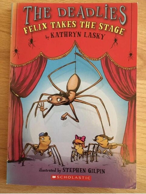 The Deadlies: Felix Takes the Stage / Kathryn Lasky